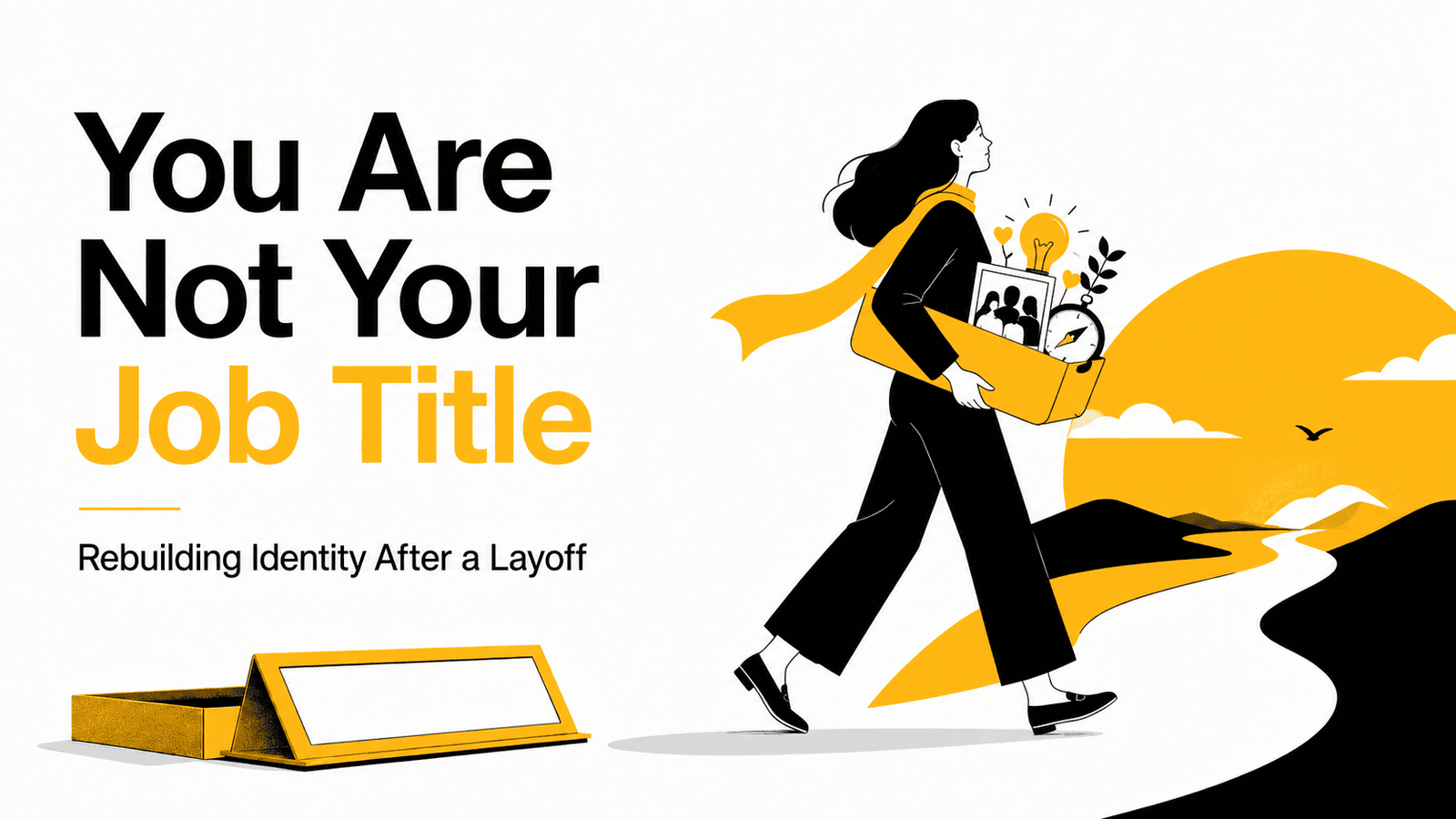 You Are Not Your Job Title: Rebuilding Identity After a Layoff